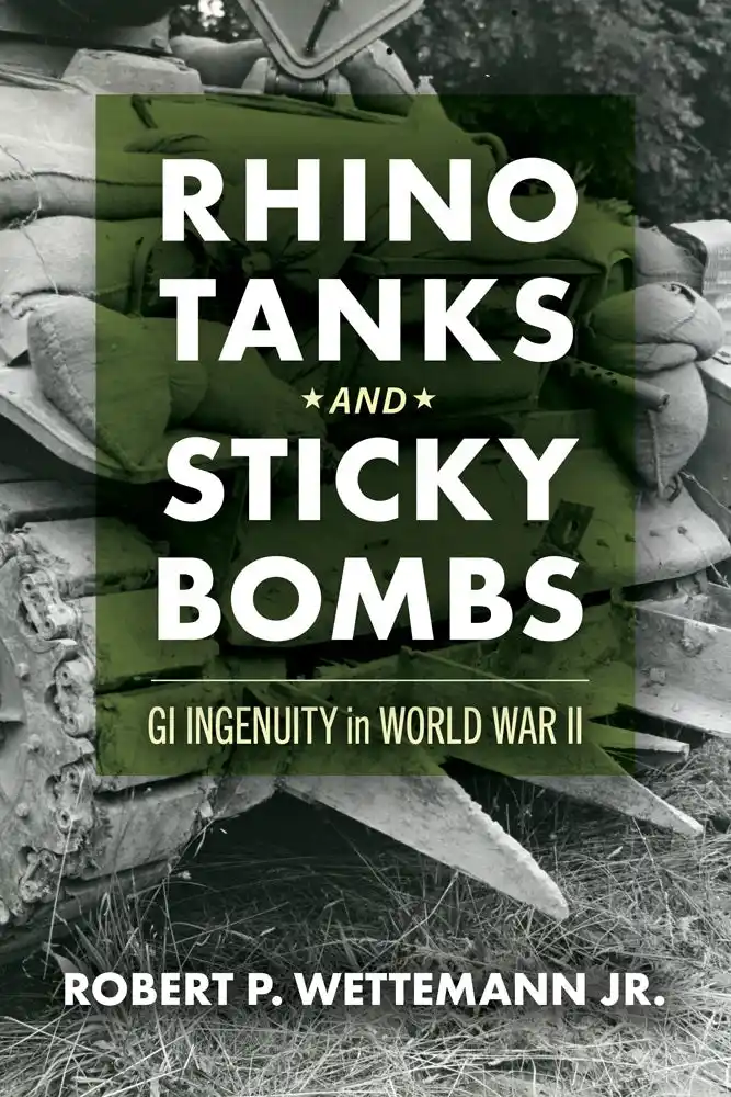 Cover for Rhino Tanks and Sticky Bombs: GI Ingenuity in World War II